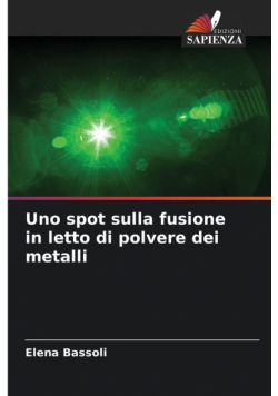 Uno spot sulla fusione in letto di polvere dei metalli