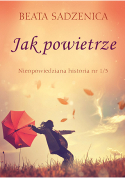 Jak powietrze. Nieopowiedziana historia
