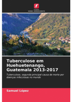 Tuberculose em Huehuetenango, Guatemala 2013-2017