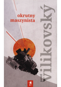 Vilikovsky Pavel - Okrutny maszynista