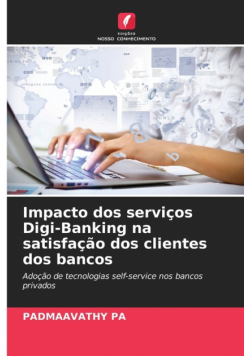 Impacto dos serviços Digi-Banking na satisfação dos clientes dos bancos