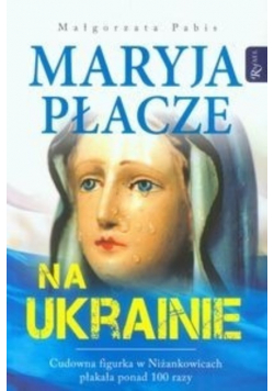 Maryja płacze na Ukrainie