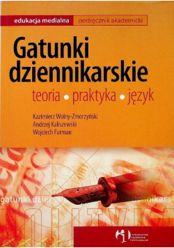 Gatunki dziennikarskie Teoria praktyka język