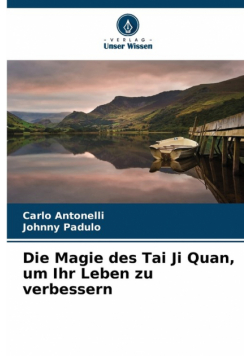 Die Magie des Tai Ji Quan, um Ihr Leben zu verbessern