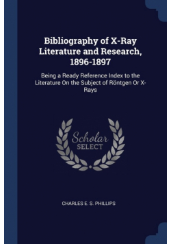 Bibliography of X-Ray Literature and Research, 1896-1897
