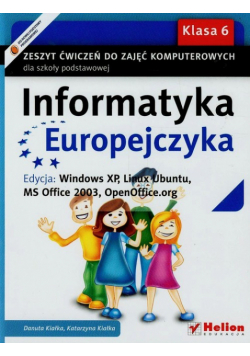 Informatyka Europejczyka 6 Zeszyt ćwiczeń Edycja Windows XP Linux Ubuntu MS Office 2003 OpenOffice.org