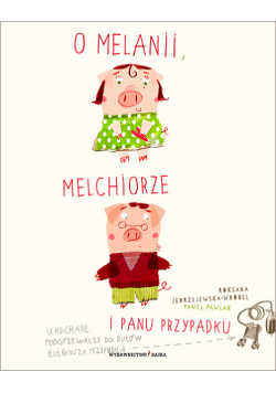 O Melanii, Melchiorze i panu Przypadku
