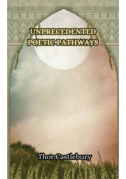Unprecedented Poetic Pathways