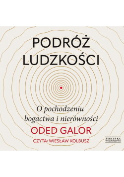 Podróż ludzkości: o pochodzeniu bogactwa i nierówności