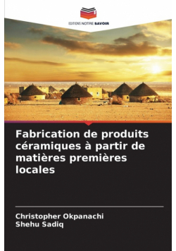 Fabrication de produits céramiques à partir de matières premières locales