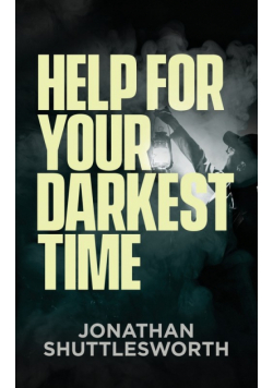 Help for Your Darkest Time