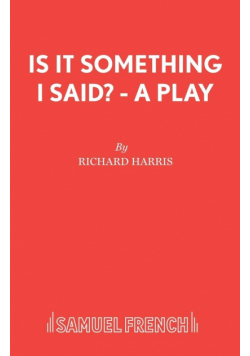 Is It Something I Said? - A Play