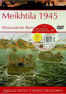 Wielkie bitwy II wojny światowej Meikhtila 1945 Wyzwolenie Birmy
