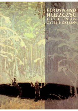 Ferdynand Ruszyc 1870 - 1936 życie i dzieło