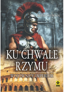 Ku chwale Rzymu Wojownicy imperium