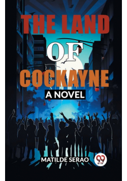 The Land of Cockayne A Novel