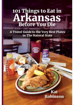 101 Things to Eat in Arkansas Before You Die