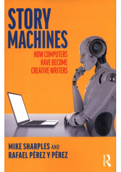 Story Machines: How Computers Have Become Creative Writers