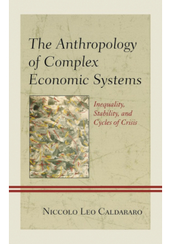 The Anthropology of Complex Economic Systems