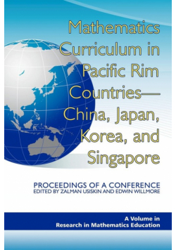 Mathematics Curriculum in Pacific Rim Countries- China, Japan, Korea, and Singapore Proceedings of a Conference (PB)