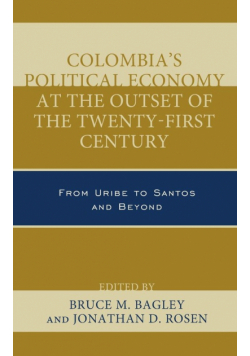Colombia's Political Economy at the Outset of the Twenty-First Century