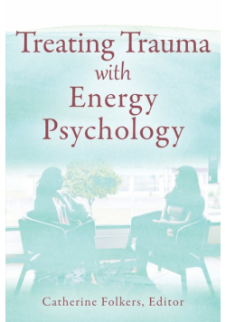 Treating Trauma with Energy Psychology