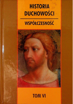 Historia duchowości współczesność Tom VI