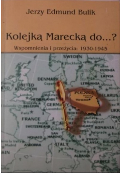 Kolejką Marecką do Wspomnienia i przeżycia 1930 - 1945