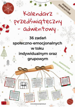 Kalendarz przedświąteczny – adwentowy. 36 zadań społeczno-emocjonalnych w toku indywidualnym oraz grupowym