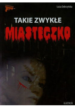 Dobrzyńska Luiza - Takie zwykłe miasteczko