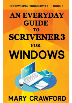 An Everyday Guide to Scrivener 3 For Windows