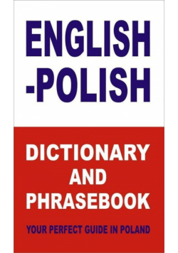 English-Polish Dictionary and Phrasebook. Your Perfect Guide in Poland