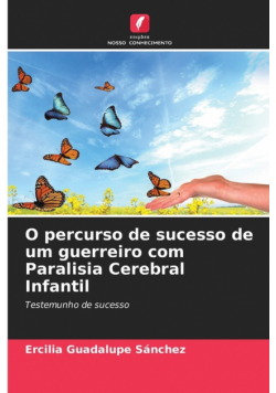 O percurso de sucesso de um guerreiro com Paralisia Cerebral Infantil