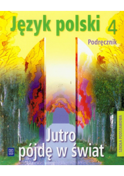 Jutro pójdę w świat 4 podręcznik