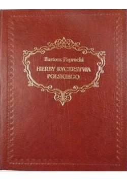 Herby rycerstwa Polskiego Reprint z 1858 r.