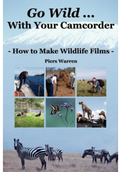 Go Wild with Your Camcorder - How to Make Widlife Films