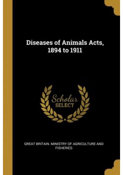 Diseases of Animals Acts, 1894 to 1911
