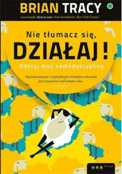 Nie tłumacz się działaj