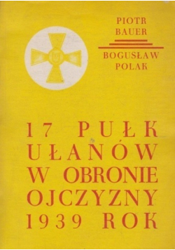 17 Pułk Ułanów w obronie ojczyzny 1939 rok