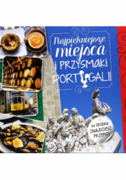 Najpiękniejsze miejsca i przysmaki Portugalii