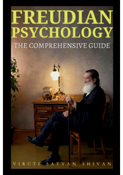 Freudian Psychology - The Comprehensive Guide