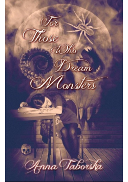 For Those Who Dream Monsters Dedykacja Autora