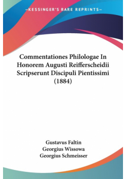 Commentationes Philologae In Honorem Augusti Reifferscheidii Scripserunt Discipuli Pientissimi (1884)