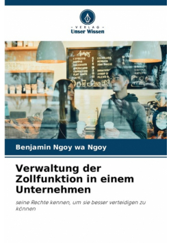 Verwaltung der Zollfunktion in einem Unternehmen