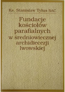 Fundacje kościołów parafialnych w średniowiecznej archidiecezji lwowskiej