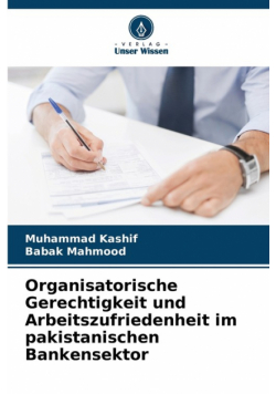 Organisatorische Gerechtigkeit und Arbeitszufriedenheit im pakistanischen Bankensektor