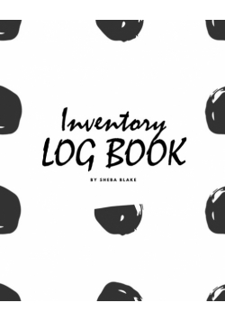 Inventory Log Book for Business (8x10 Softcover Log Book / Tracker / Planner)