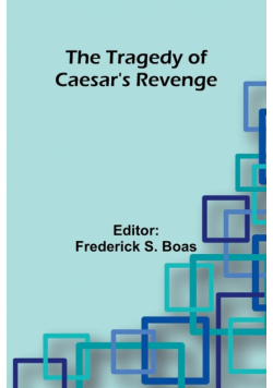 The Tragedy Of Caesar's Revenge