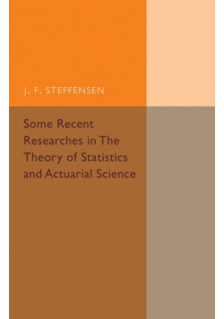 Some Recent Researches in the Theory of Statistics and Actuarial Science