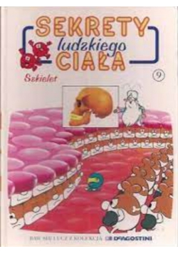 Sekrety Ludzkiego Ciała Tom 9  Szkielet